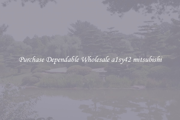Purchase Dependable Wholesale a1sy42 mitsubishi