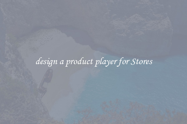 design a product player for Stores