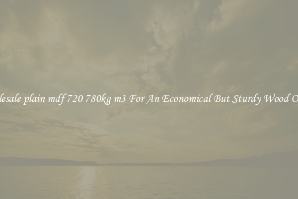 Wholesale plain mdf 720 780kg m3 For An Economical But Sturdy Wood Option