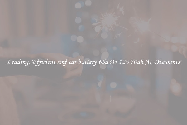 Leading, Efficient smf car battery 65d31r 12v 70ah At Discounts