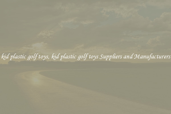 kid plastic golf toys, kid plastic golf toys Suppliers and Manufacturers