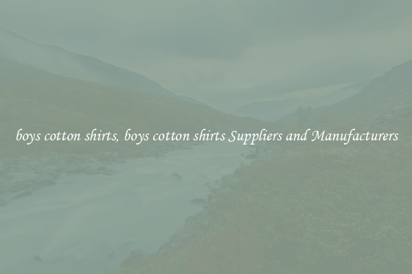boys cotton shirts, boys cotton shirts Suppliers and Manufacturers