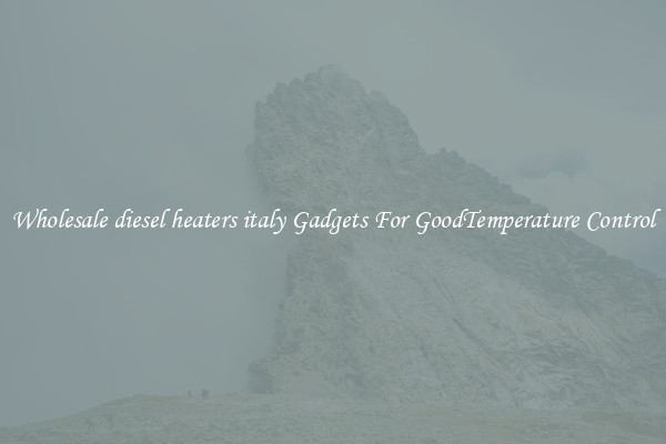 Wholesale diesel heaters italy Gadgets For GoodTemperature Control