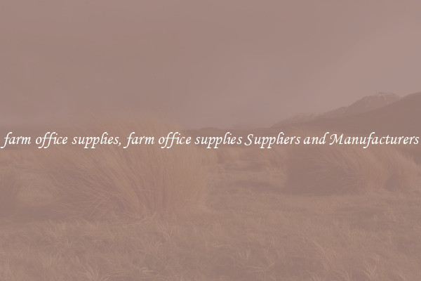farm office supplies, farm office supplies Suppliers and Manufacturers