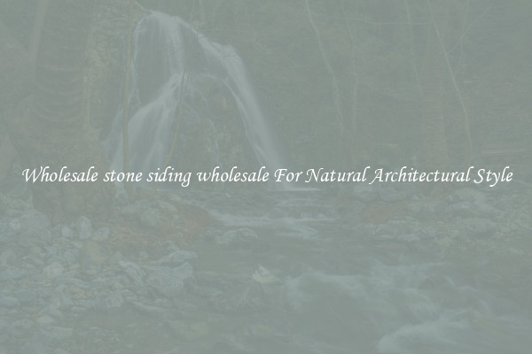 Wholesale stone siding wholesale For Natural Architectural Style