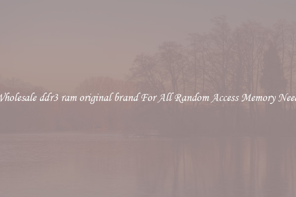 Wholesale ddr3 ram original brand For All Random Access Memory Needs