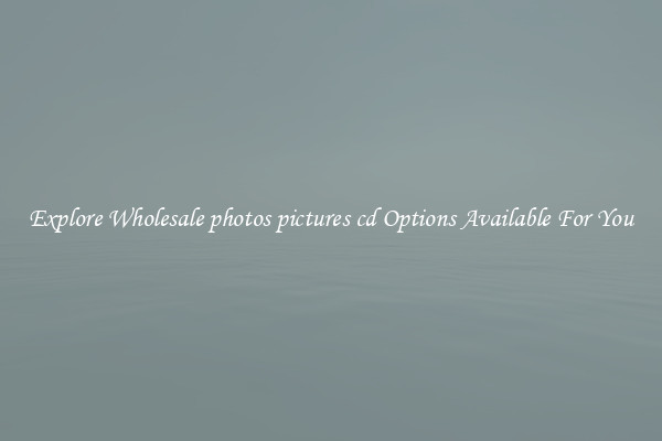 Explore Wholesale photos pictures cd Options Available For You