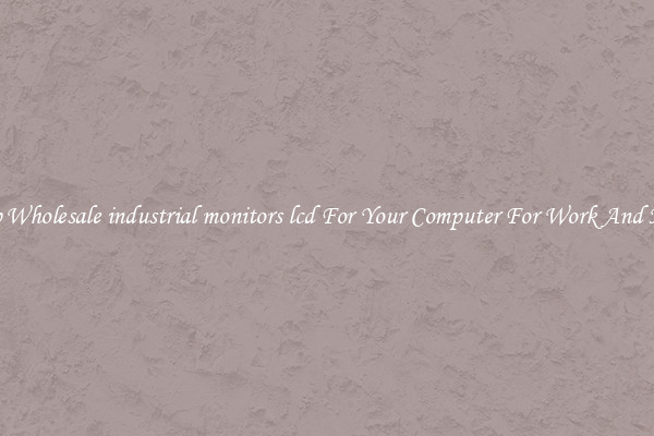 Crisp Wholesale industrial monitors lcd For Your Computer For Work And Home