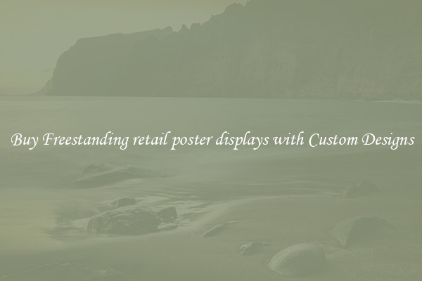 Buy Freestanding retail poster displays with Custom Designs