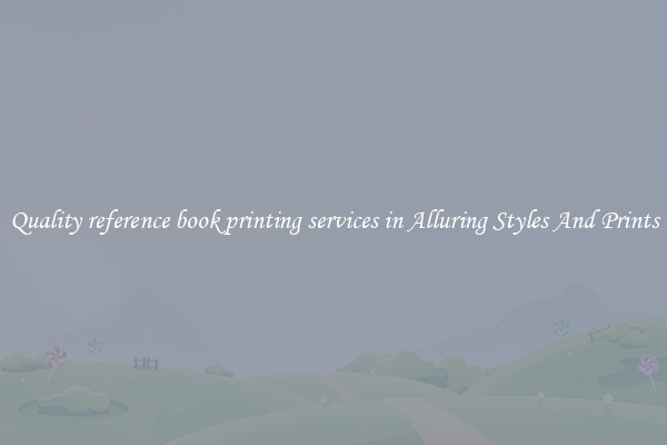 Quality reference book printing services in Alluring Styles And Prints