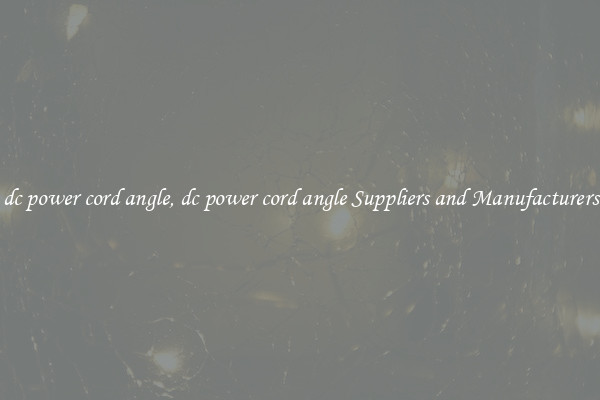 dc power cord angle, dc power cord angle Suppliers and Manufacturers