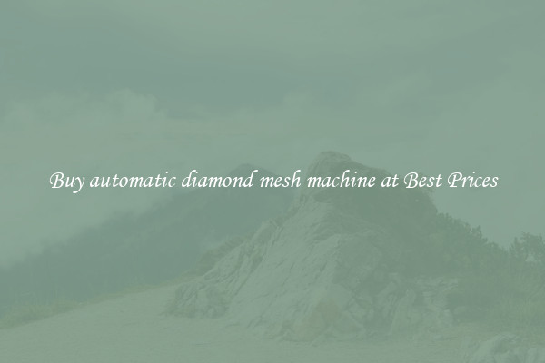 Buy automatic diamond mesh machine at Best Prices