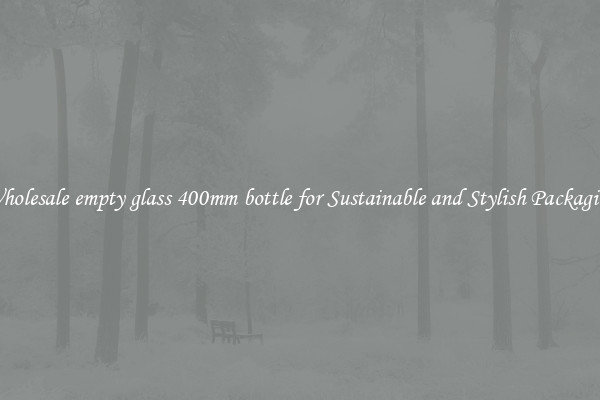 Wholesale empty glass 400mm bottle for Sustainable and Stylish Packaging