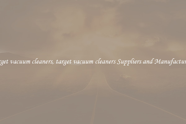target vacuum cleaners, target vacuum cleaners Suppliers and Manufacturers