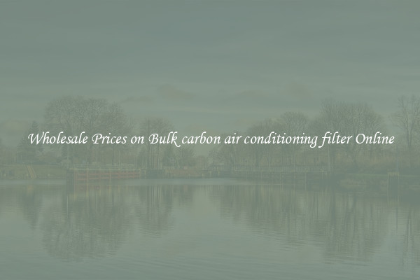 Wholesale Prices on Bulk carbon air conditioning filter Online