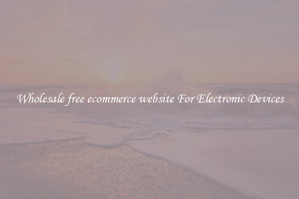 Wholesale free ecommerce website For Electronic Devices
