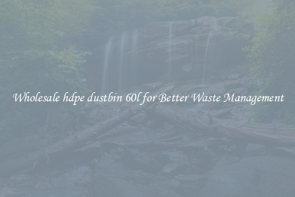 Wholesale hdpe dustbin 60l for Better Waste Management