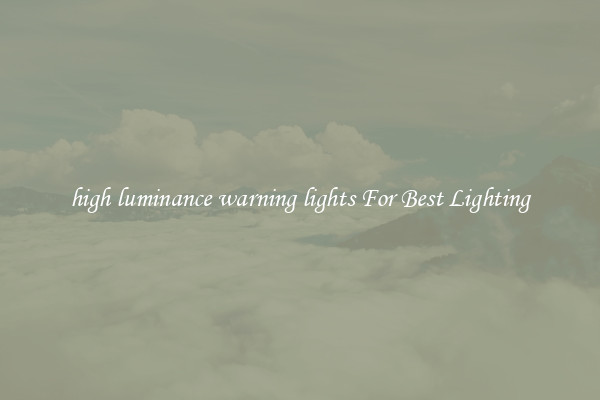 high luminance warning lights For Best Lighting