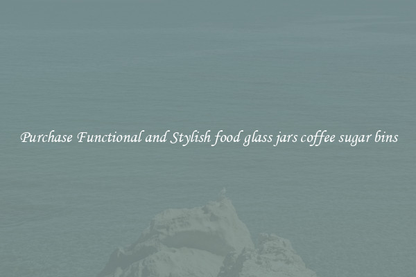 Purchase Functional and Stylish food glass jars coffee sugar bins