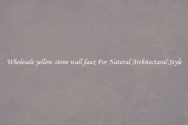 Wholesale yellow stone wall faux For Natural Architectural Style