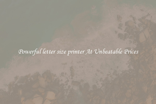 Powerful letter size printer At Unbeatable Prices