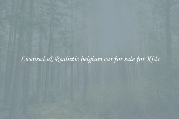 Licensed & Realistic belgium car for sale for Kids