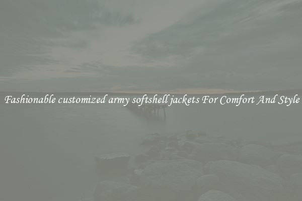 Fashionable customized army softshell jackets For Comfort And Style