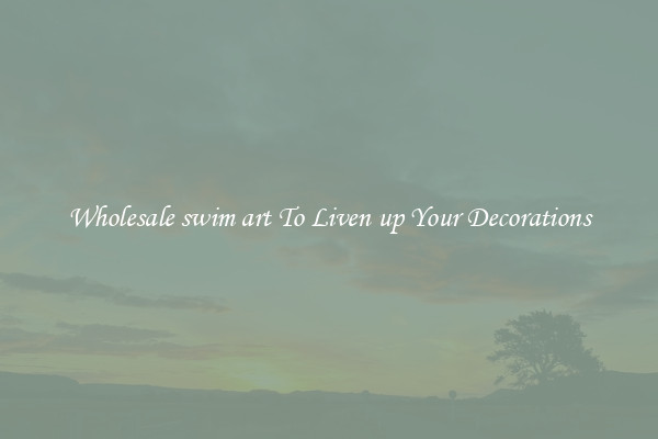 Wholesale swim art To Liven up Your Decorations