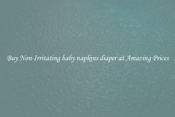Buy Non-Irritating baby napkins diaper at Amazing Prices