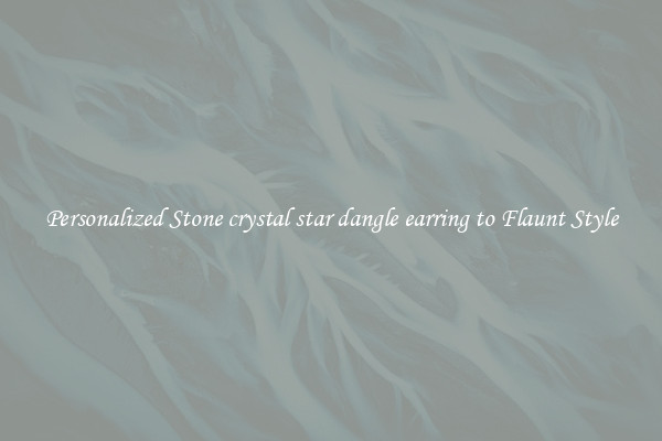 Personalized Stone crystal star dangle earring to Flaunt Style