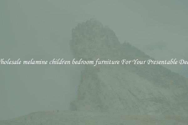 Wholesale melamine children bedroom furniture For Your Presentable Decor